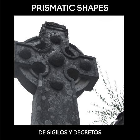 Prismatic Shapes  "De sigilos y decretos"
