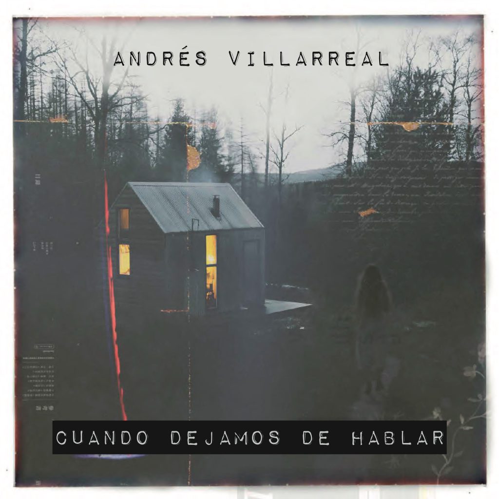 Andrés Villarreal presenta “Cuando Dejamos De Hablar”.