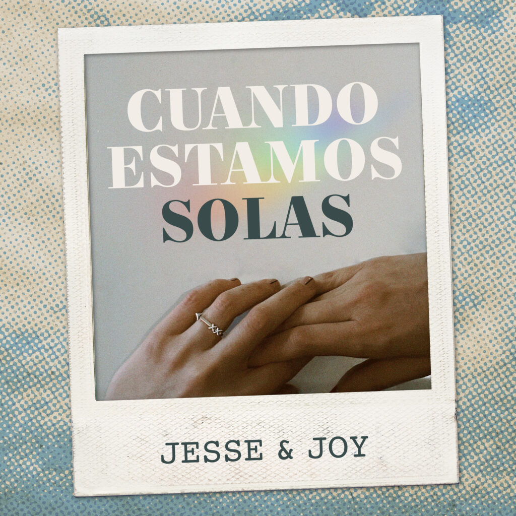 Jesse & Joy Lanzan Su Nuevo Sencillo "Cuando Estamos Solas"