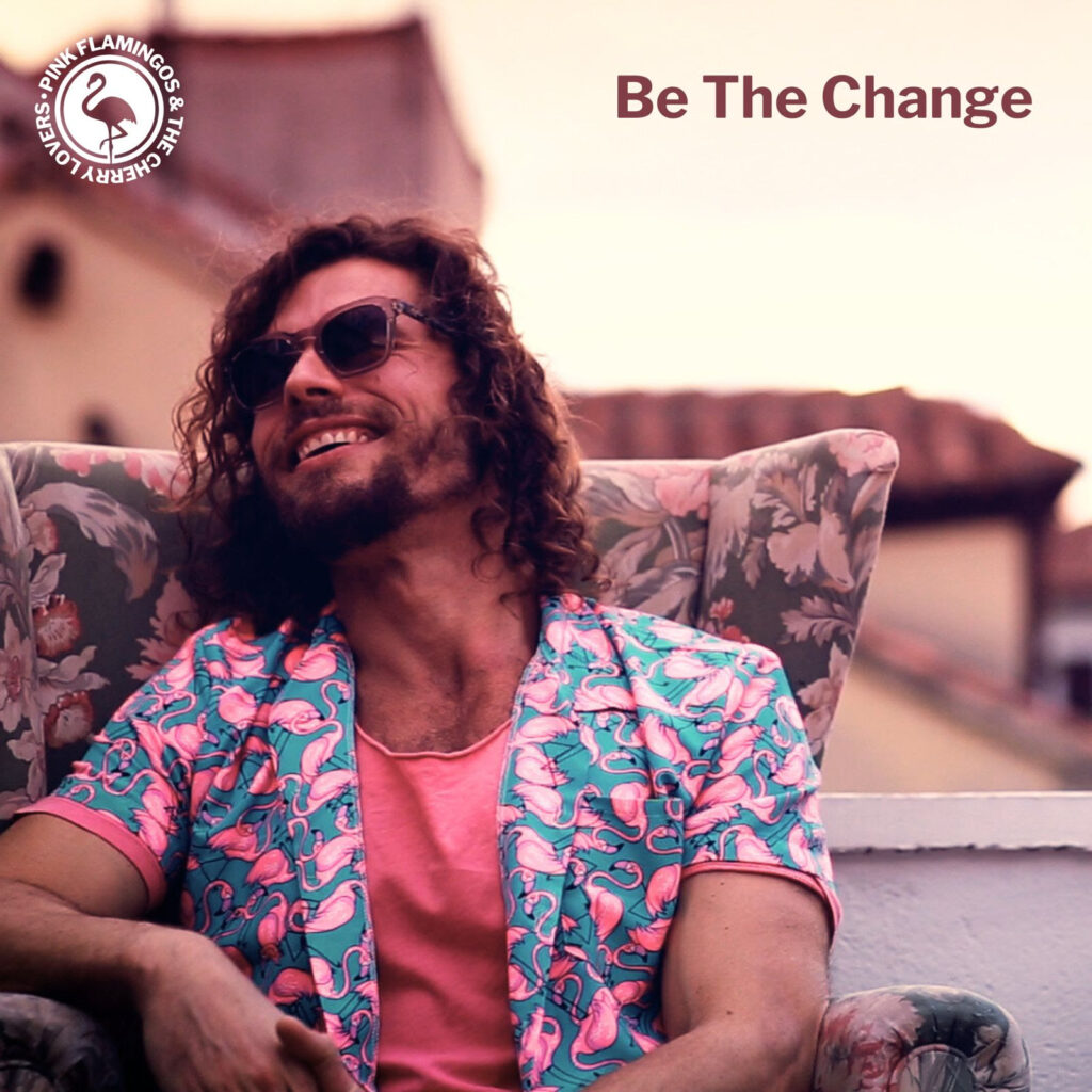 Pink Flamingos Estrena su Nuevo Sencillo "Be the Change"